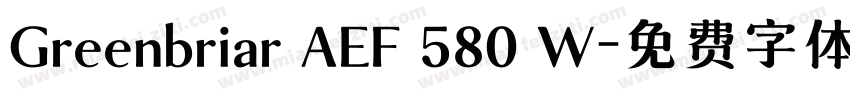 Greenbriar AEF 580 W字体转换